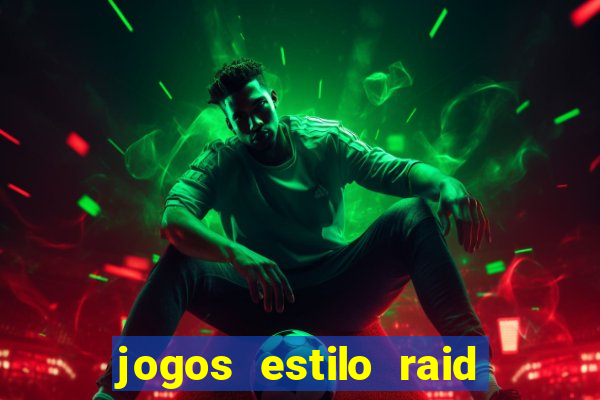 jogos estilo raid shadow legends